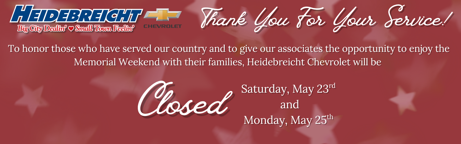 We will be CLOSED Saturday, May 23rd & Monday, May 25th!